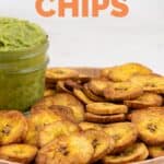 Side shot of a plate of plantain chips with the words plantain chips