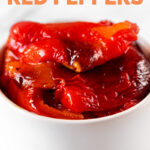 Photo of a bowl of roasted red peppers with the words roasted red peppers